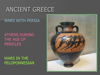 ANCIENT GREECE WARS WITH PERSIA ATHENS DURING THE AGE OF PERICLES WARS IN THE PELOPONNESIAN 