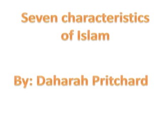 Seven characteristics  of Islam Masjid al-haram By: Daharah Pritchard 