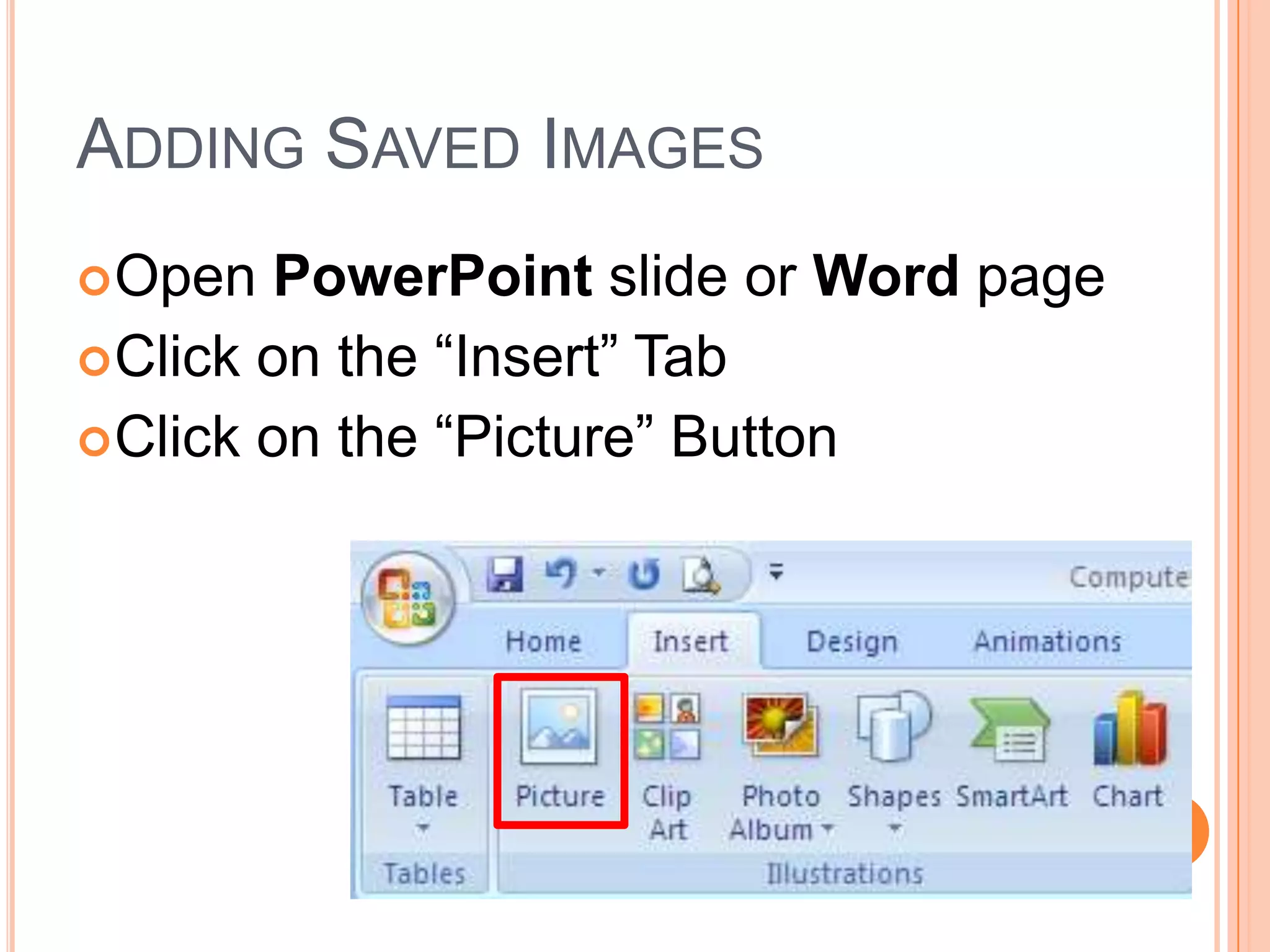 Adding Images – From the InternetCopyRight-click on the imageLeft-click on “Copy”(Or) SaveRight-click on the imageLeft-click on “Save Picture As…”Save Image to flash drive, My Pictures, Desktop, etc.