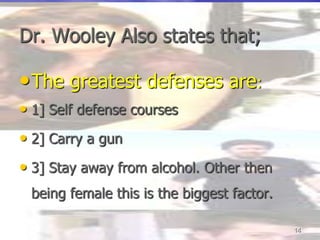 Dr. Robert J Woolley States in his findings of Campus Rapes that only 5% are reported.20% of all college students; 90% of them female will be assaulted sexually before graduation.13