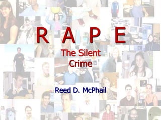 R  A  P  EThe Silent Crime Reed D. McPhail 1 