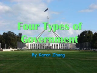 Four Types of Government By Karen Zhang 