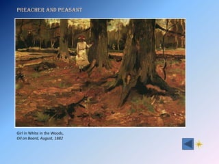 Preacher and Peasant




Girl in White in the Woods,
Oil on Board, August, 1882
 