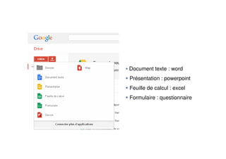 Document texte : word
Présentation : powerpoint
Feuille de calcul : excel
Formulaire : questionnaire
 