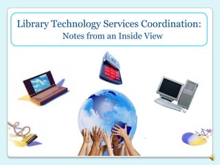 Library Technology Services Coordination: Notes from an Inside View 