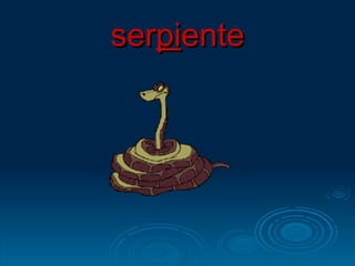 ser pi ente 