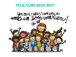 FELIÇ CURS 2019-20!!!
 