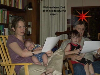 Weihnachten 2008 beim Friedensfuerst singen.  