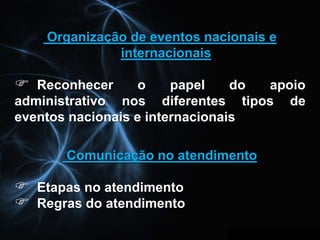   Serviço pós vendaRecursos humanos - processos de recrutamento, selecção e admissão:Executar tarefas de apoio administrativo ao recrutamento, selecção e admissão pessoalArquivo – organização e manutenção:Arquivo – conceitos fundamentais