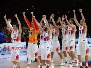 Selección Española de
Baloncesto
 