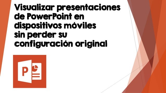 visualiza presentaciones powerpoint para móviles