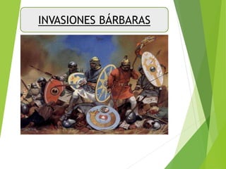 INVASIONES BÁRBARAS
 