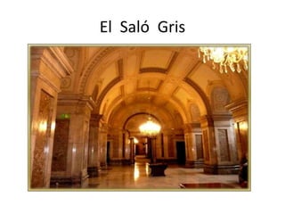 El Saló Gris
 