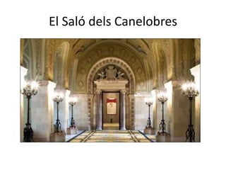 El Saló dels Canelobres
 