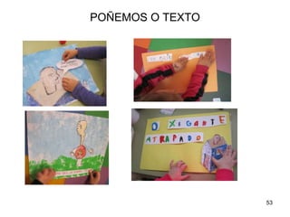 POÑEMOS O TEXTO 
53 
 