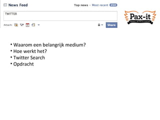 Waarom een belangrijk medium? Hoe werkt het? Twitter Search Opdracht 
