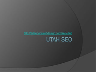 http://fullservicewebdesign.com/seo-utah
 