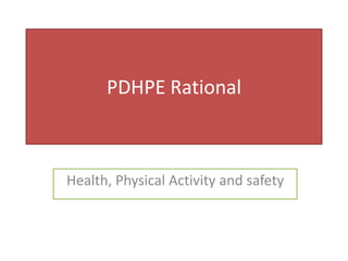PDHPE Rational



Health, Physical Activity and safety
 