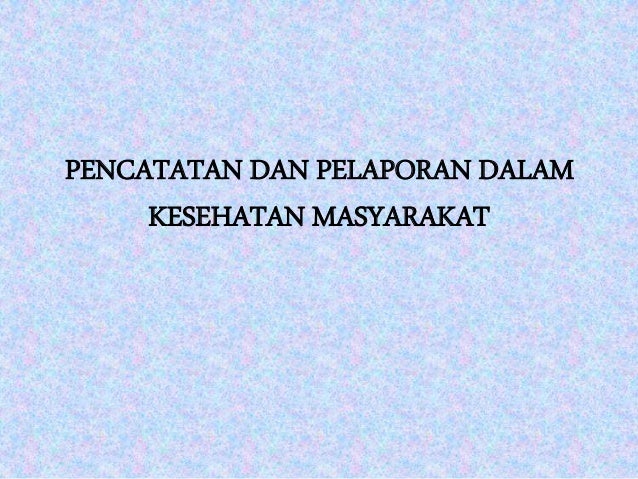 pencatatan dan pelaporan dalam kesehatan masyarakat