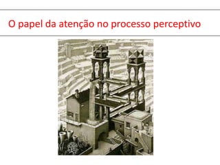 O papel da atenção no processo perceptivo