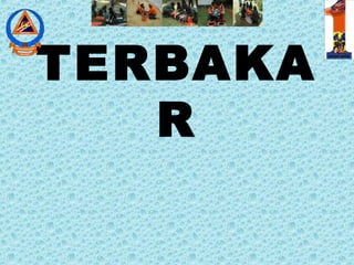 TERBAKA
R
 