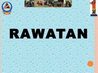 RAWATAN
 
