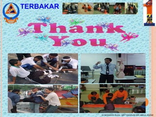 DI SEDIAKAN OLEH : MAT RADZUAN BIN ABDUL RAZAK
TERBAKAR
 