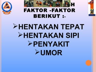 PATAH BOLEH
SEBABKAN OLEH
FAKTOR -FAKTOR
BERIKUT :-
HENTAKAN TEPAT
HENTAKAN SIPI
PENYAKIT
UMOR
 