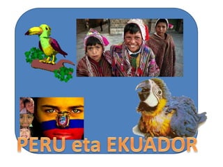 PERU ETA EKUADOR ( FAUNA)