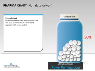 PHARMA  CHART   (Non data-driven) Example text 50% Example text Go ahead and replace it with your own text. This is an example text. Go ahead and replace it with your own text Download at  SlideShop.com 