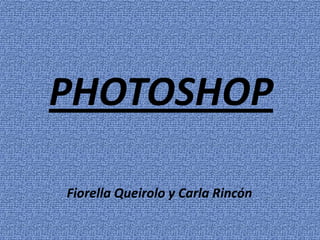 PHOTOSHOP Fiorella Queirolo y Carla Rincón 