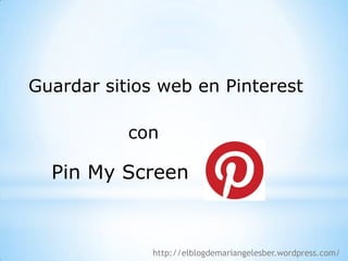 Guardar sitios web en Pinterest
con

Pin My Screen

http://elblogdemariangelesber.wordpress.com/

 