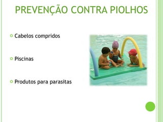 PREVENÇÃO CONTRA PIOLHOS Cabelos compridos Piscinas Produtos para parasitas 