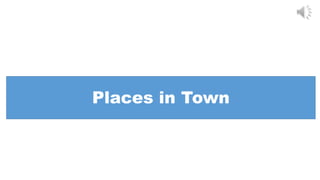 Places in Town
 