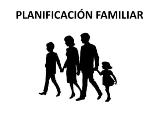 PLANIFICACIÓN FAMILIAR
 