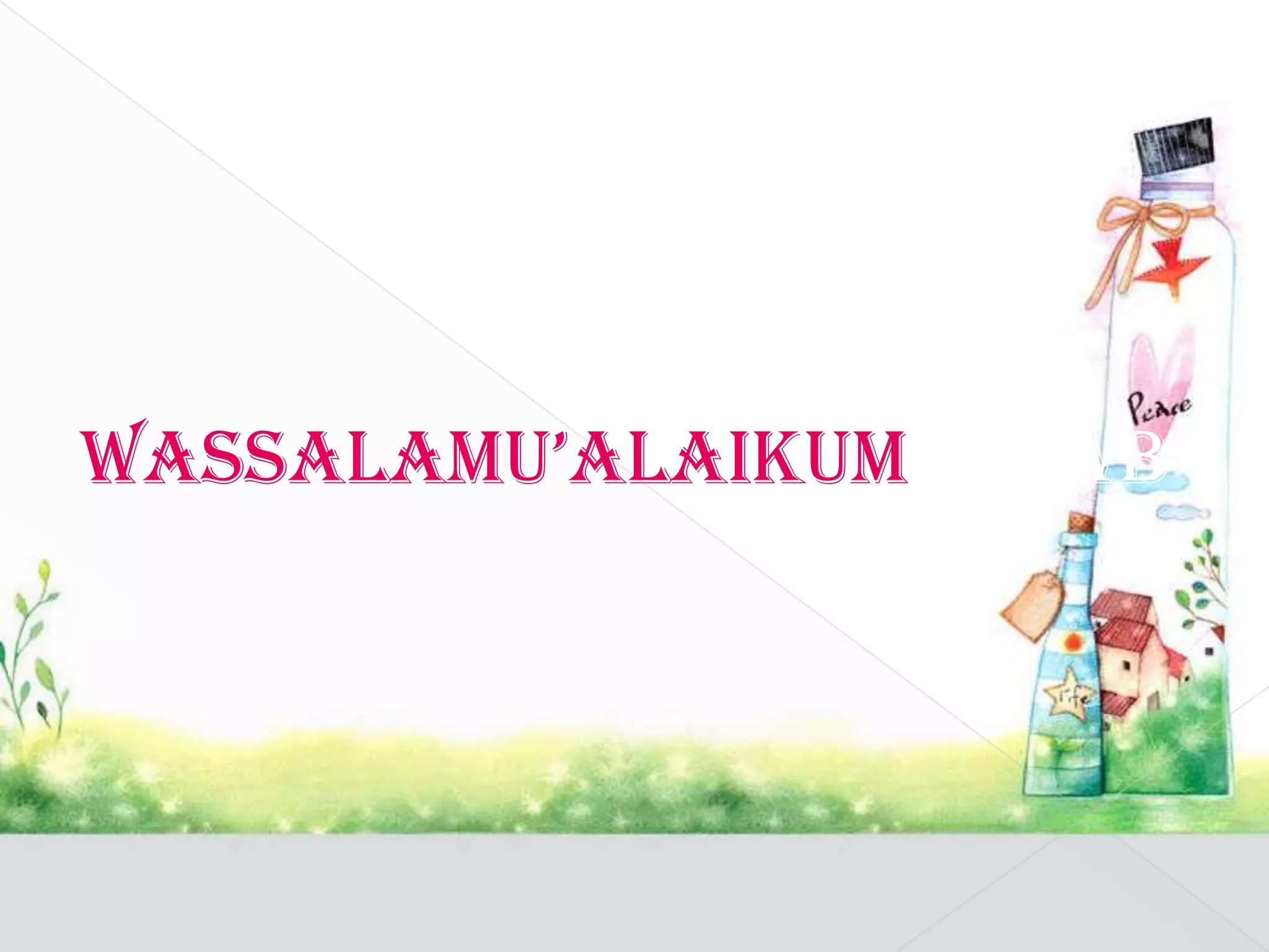 WASSALAMU’ALAIKUM WR.WB

 