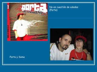 No es cuestión de edades (Porta) Porta y Soma 