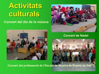 Activitats
culturals
Concert de Nadal
Concert del dia de la música
Concert del professorat de l’Escola de Música de Premià...
