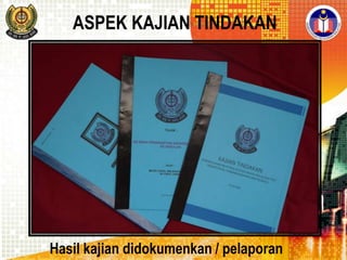 ASPEK KAJIAN TINDAKAN

Hasil kajian didokumenkan / pelaporan

 