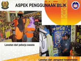 ASPEK PENGGUNAAN BILIK

Lawatan dari pekerja swasta

Lawatan dari pengawal keselamatan

 