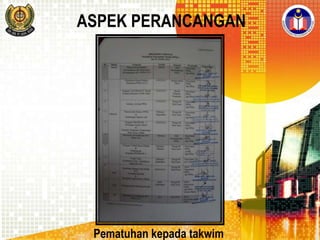 ASPEK PERANCANGAN

Pematuhan kepada takwim

 