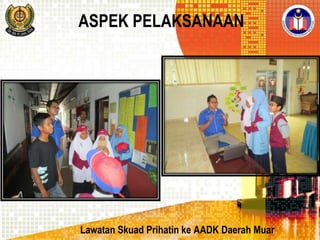 ASPEK PELAKSANAAN

Lawatan Skuad Prihatin ke AADK Daerah Muar

 