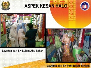 ASPEK KESAN HALO

Lawatan dari SK Sultan Abu Bakar

Lawatan dari SK Parit Bakar Tengah

 