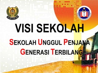 VISI SEKOLAH
SEKOLAH UNGGUL PENJANA
GENERASI TERBILANG

 