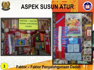 ASPEK SUSUN ATUR

3

Faktor – Faktor Penyalahgunaan Dadah

 