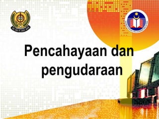 Pencahayaan dan
pengudaraan

 