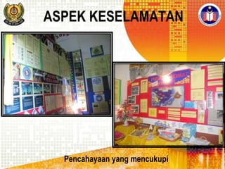 ASPEK KESELAMATAN

Pencahayaan yang mencukupi

 