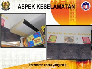 ASPEK KESELAMATAN

Peredaran udara yang baik

 