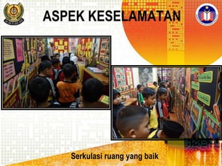 ASPEK KESELAMATAN

Serkulasi ruang yang baik

 