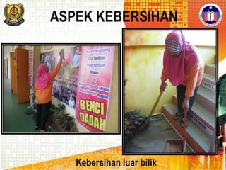 ASPEK KEBERSIHAN

Kebersihan luar bilik

 